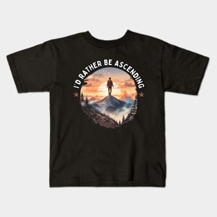 I'd Rather Be Ascending. Climbing Kids T-Shirt